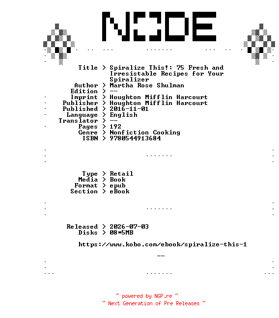 NFO for the release Martha.Rose.Shulman.Spiralize.This.75.Fresh.and.Irresistable.Recipes.for.Your.Spiralizer.2016.RETAiL.EPUB.eBook-NODE by NODE