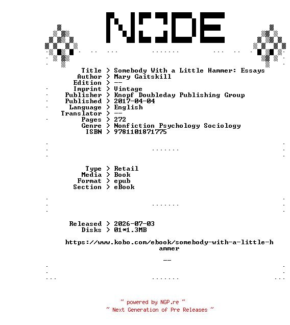 NFO for the release Mary.Gaitskill.Somebody.With.a.Little.Hammer.Essays.2017.RETAiL.EPUB.eBook-NODE by NODE