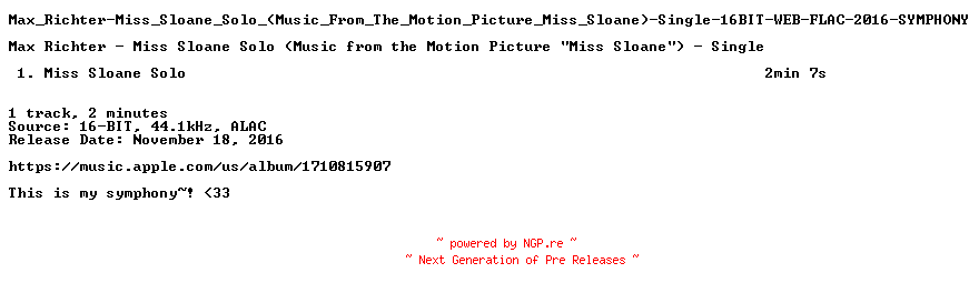 NFO for the release Max_Richter-Miss_Sloane_Solo_(Music_From_The_Motion_Picture_Miss_Sloane)-Single-16BIT-WEB-FLAC-2016-SYMPHONY by SYMPHONY