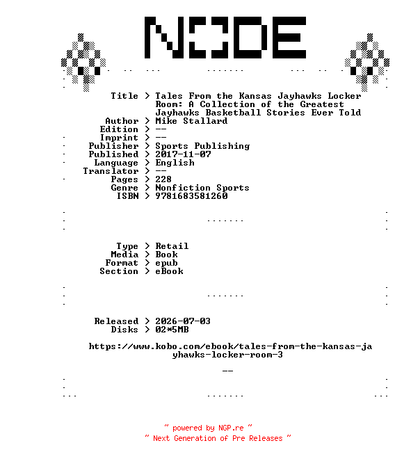NFO for the release Mike.Stallard.Tales.From.the.Kansas.Jayhawks.Locker.Room.A.Collection.of.the.Greatest.Jayhawks.Basketball.Stories.Ever.Told.2017.RETAiL.EPUB.eBook-NODE by NODE