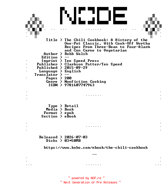 NFO for the release Robb.Walsh.The.Chili.Cookbook.A.History.of.the.One-Pot.Classic.With.Cook-Off.Worthy.Recipes.From.Three-Bean.to.Four-Alarm.and.Con.Carne.to.Vegetarian.2015.RETAiL.EPUB.eBook-NODE by NODE