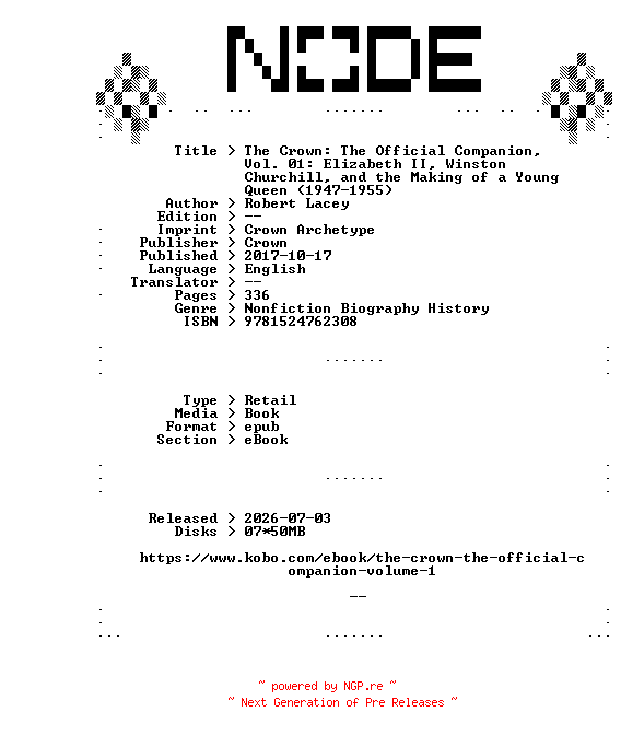 NFO for the release Robert.Lacey.The.Crown.The.Official.Companion.Vol.01.Elizabeth.II.Winston.Churchill.and.the.Making.of.a.Young.Queen.1947-1955.2017.RETAiL.EPUB.eBook-NODE by NODE