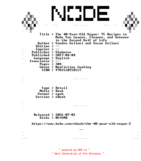 NFO for the release Sandra.Sellani.and.Susan.Sellani.The.40-Year-Old.Vegan.75.Recipes.to.Make.You.Leaner.Cleaner.and.Greener.in.the.Second.Half.of.Life.2017.RETAiL.EPUB.eBook-NODE by NODE