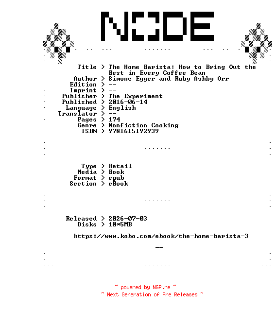 NFO for the release Simone.Egger.and.Ruby.Ashby.Orr.The.Home.Barista.How.to.Bring.Out.the.Best.in.Every.Coffee.Bean.2016.RETAiL.EPUB.eBook-NODE by NODE