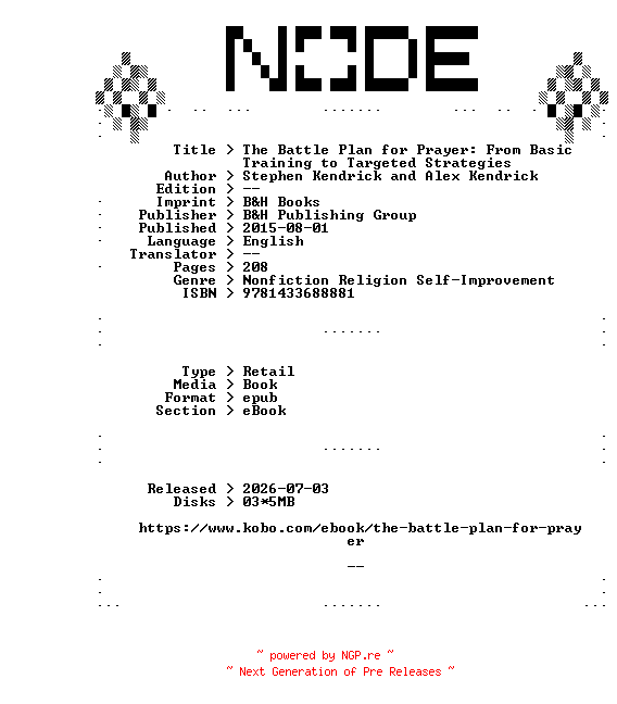 NFO for the release Stephen.Kendrick.and.Alex.Kendrick.The.Battle.Plan.for.Prayer.From.Basic.Training.to.Targeted.Strategies.2015.RETAiL.EPUB.eBook-NODE by NODE