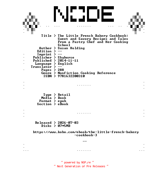 NFO for the release Susan.Holding.The.Little.French.Bakery.Cookbook.Sweet.and.Savory.Recipes.and.Tales.From.a.Pastry.Chef.and.Her.Cooking.School.2014.RETAiL.EPUB.eBook-NODE by NODE