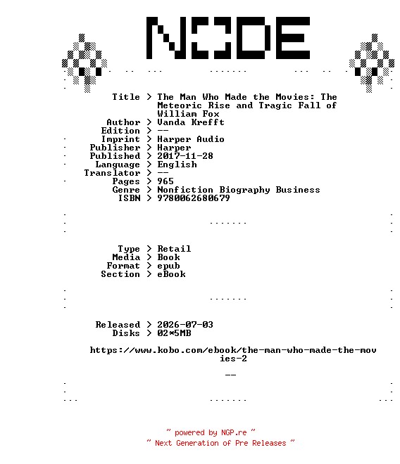 NFO for the release Vanda.Krefft.The.Man.Who.Made.the.Movies.The.Meteoric.Rise.and.Tragic.Fall.of.William.Fox.2017.RETAiL.EPUB.eBook-NODE by NODE