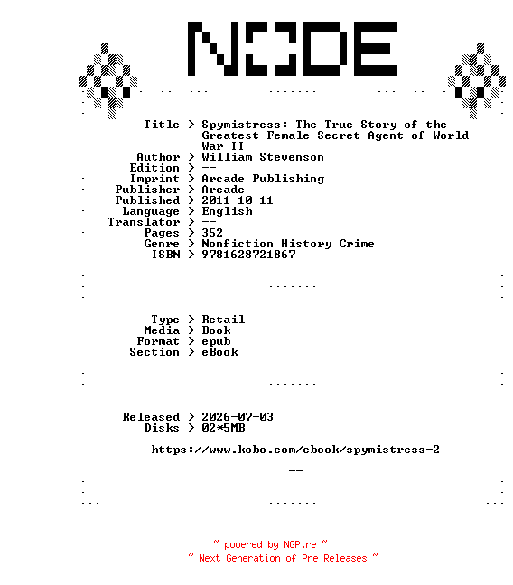NFO for the release William.Stevenson.Spymistress.The.True.Story.of.the.Greatest.Female.Secret.Agent.of.World.War.II.2011.RETAiL.EPUB.eBook-NODE by NODE