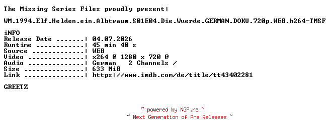 NFO for the release WM.1994.Elf.Helden.ein.Albtraum.S01E04.Die.Wuerde.GERMAN.DOKU.720p.WEB.h264-TMSF by TMSF
