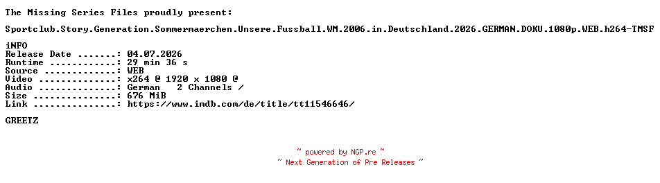 NFO for the release Sportclub.Story.Generation.Sommermaerchen.Unsere.Fussball.WM.2006.in.Deutschland.2026.GERMAN.DOKU.1080p.WEB.h264-TMSF by TMSF
