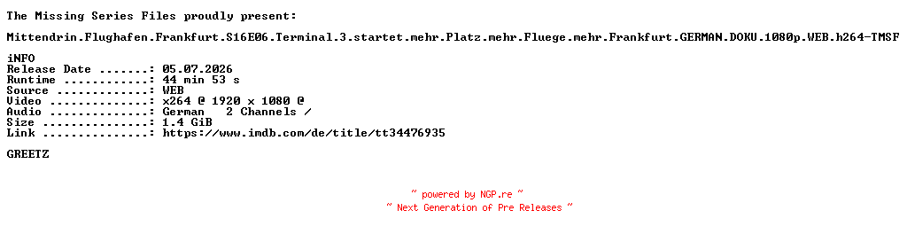 NFO for the release Mittendrin.Flughafen.Frankfurt.S16E06.Terminal.3.startet.mehr.Platz.mehr.Fluege.mehr.Frankfurt.GERMAN.DOKU.1080p.WEB.h264-TMSF by TMSF