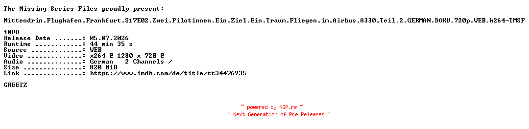 NFO for the release Mittendrin.Flughafen.Frankfurt.S17E02.Zwei.Pilotinnen.Ein.Ziel.Ein.Traum.Fliegen.im.Airbus.A330.Teil.2.GERMAN.DOKU.720p.WEB.h264-TMSF by TMSF