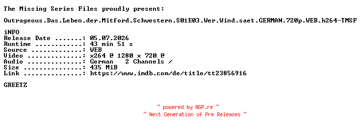NFO for the release Outrageous.Das.Leben.der.Mitford.Schwestern.S01E03.Wer.Wind.saet.GERMAN.720p.WEB.h264-TMSF by TMSF