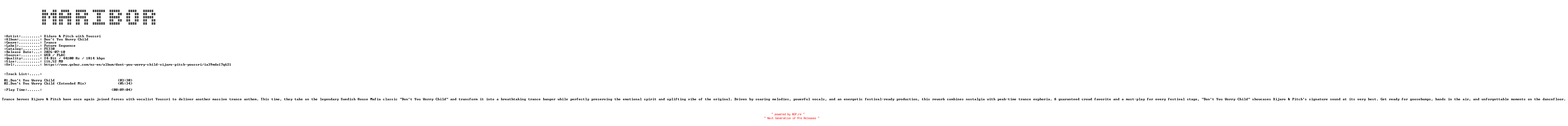 NFO for the release XiJaro_and_Pitch_with_Youssri-Dont_You_Worry_Child-(FS330)-24BIT-WEB-FLAC-2026-MARiBOR by MARiBOR