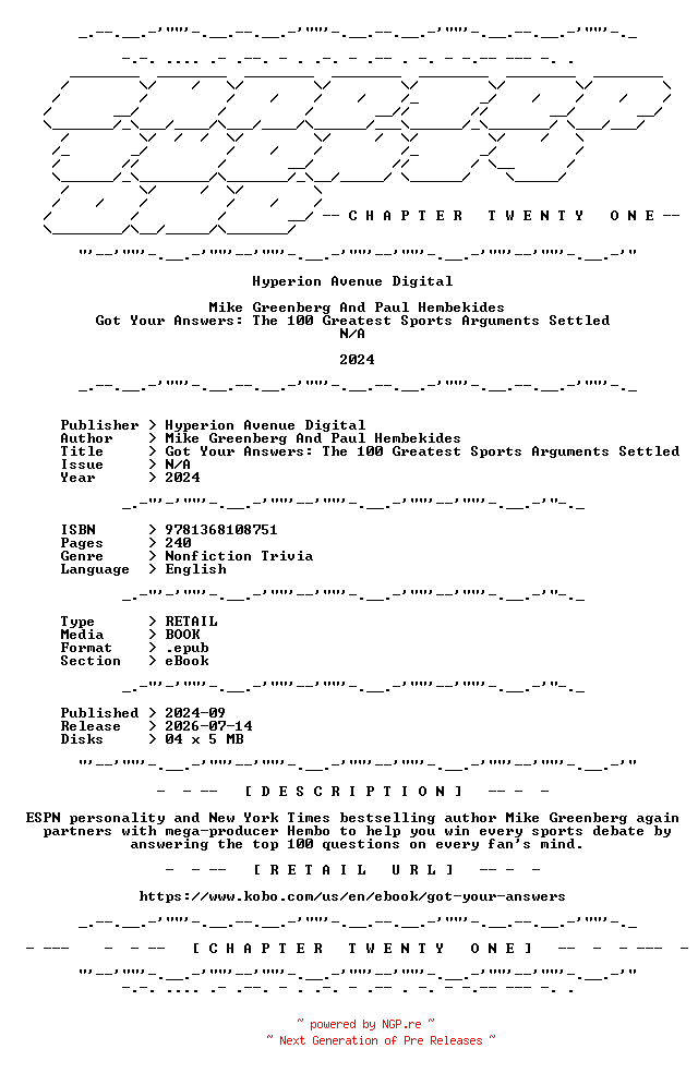 NFO for the release Mike.Greenberg.And.Paul.Hembekides.-.Got.Your.Answers.The.100.Greatest.Sports.Arguments.Settled.2024.RETAIL.EPUB.eBook-CTO by CTO