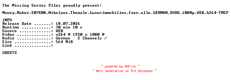 NFO for the release Money.Maker.S07E08.Nikolaus.Thomale.Luxusimmobilien.fuer.alle.GERMAN.DOKU.1080p.WEB.h264-TMSF by TMSF
