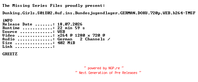 NFO for the release Dunking.Girls.S01E02.Auf.ins.Bundesjugendlager.GERMAN.DOKU.720p.WEB.h264-TMSF by TMSF
