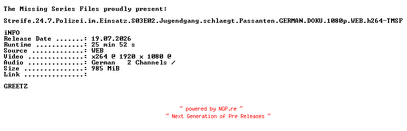 NFO for the release Streife.24.7.Polizei.im.Einsatz.S03E02.Jugendgang.schlaegt.Passanten.GERMAN.DOKU.1080p.WEB.h264-TMSF by TMSF