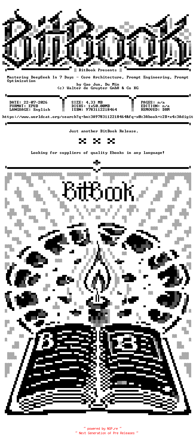NFO for the release De.Gruyter.-.Mastering.DeepSeek.In.7.Days.Core.Architecture.Prompt.Engineering.Prompt.Optimization.2026.Retail.EPUB.eBook-BitBook by BitBook