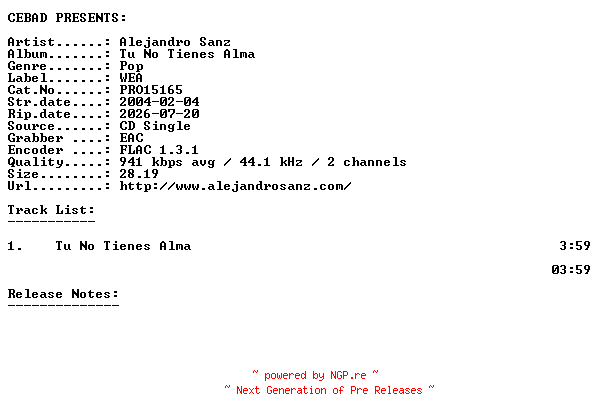 NFO for the release Alejandro_Sanz-Tu_No_Tienes_Alma-(PRO15165)-ES-PROMO-CDS-FLAC-2004-CEBAD by CEBAD