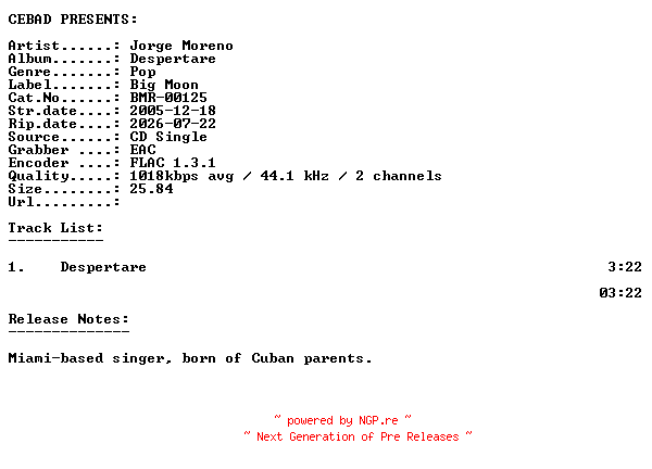 NFO for the release Jorge_Moreno-Despertare-(BMR-00125)-ES-PROMO-CDS-FLAC-2005-CEBAD by CEBAD