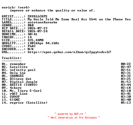 NFO for the release ZAYALLCAPS-My_Uncle_Told_Me_Some_Real_Ass_Sh-t_on_the_Phone_Yesterday-24BIT-WEB-FLAC-2026-ENRiCH by ENRiCH