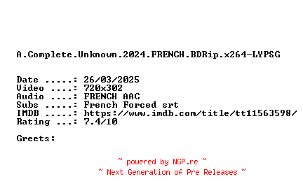 NFO for the release A.Complete.Unknown.2024.FRENCH.BDRip.x264-LYPSG by LYPSG