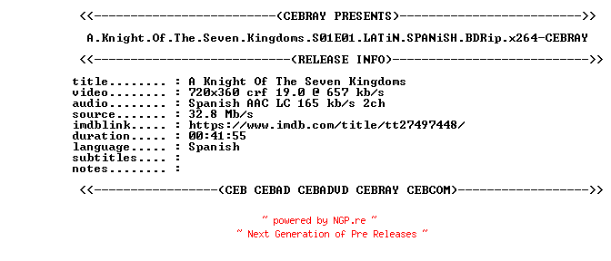NFO for the release A.Knight.Of.The.Seven.Kingdoms.S01E01.LATiN.SPANiSH.BDRip.x264-CEBRAY by CEBRAY