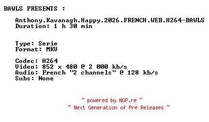 NFO for the release Anthony.Kavanagh.Happy.2026.FRENCH.WEB.H264-BAWLS by BAWLS
