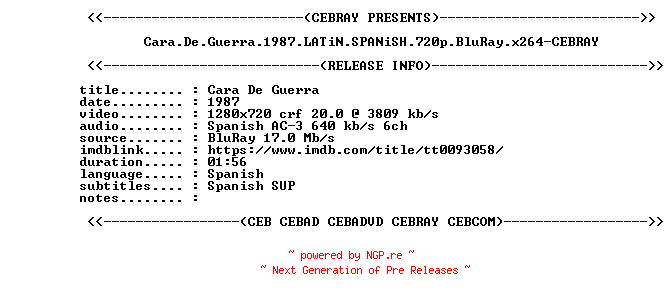NFO for the release Cara.De.Guerra.1987.LATiN.SPANiSH.720p.BluRay.x264-CEBRAY by CEBRAY