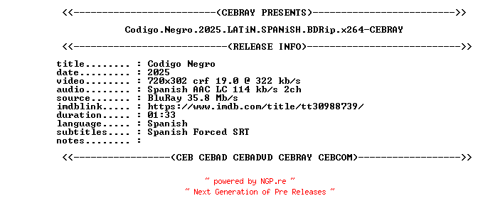 NFO for the release Codigo.Negro.2025.LATiN.SPANiSH.BDRip.x264-CEBRAY by CEBRAY