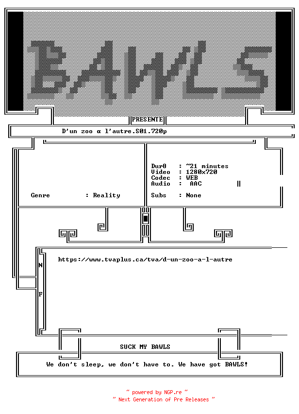 NFO for the release D.Un.Zoo.A.L.Autre.S01E09.FRENCH.720p.WEB.x264-BAWLS by BAWLS