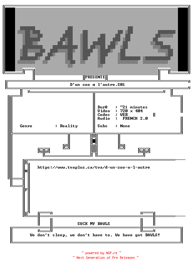 NFO for the release D.Un.Zoo.A.L.Autre.S01E11.FRENCH.WEB.x264-BAWLS by BAWLS