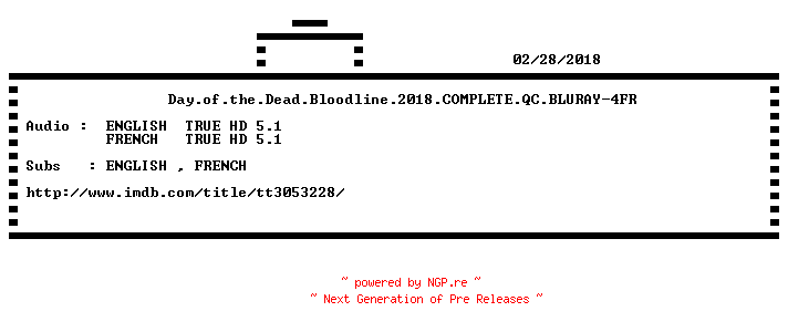 NFO for the release Day.of.the.Dead.Bloodline.2018.COMPLETE.QC.BLURAY-4FR by 4FR