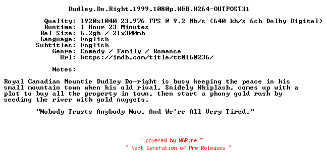 NFO for the release Dudley.Do.Right.1999.1080p.WEB.H264-OUTPOST31 by OUTPOST31