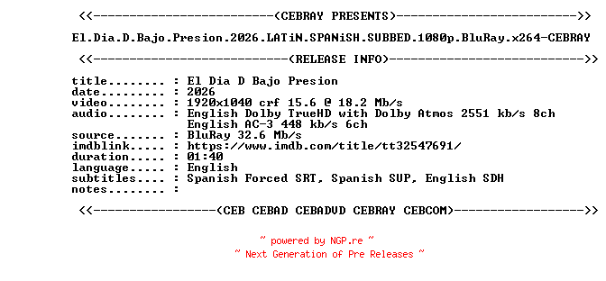 NFO for the release El.Dia.D.Bajo.Presion.2026.LATiN.SPANiSH.SUBBED.1080p.BluRay.x264-CEBRAY by CEBRAY