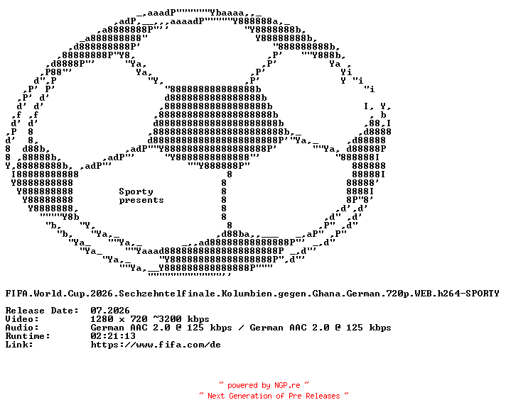 NFO for the release FIFA.World.Cup.2026.Sechzehntelfinale.Kolumbien.gegen.Ghana.German.720p.WEB.h264-SPORTY by SPORTY