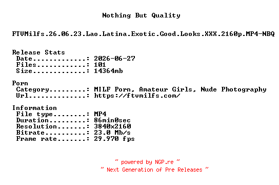NFO for the release FTVMilfs.26.06.23.Lao.Latina.Exotic.Good.Looks.XXX.2160p.MP4-NBQ by NBQ