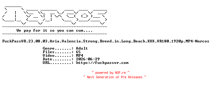 NFO for the release FuckPassVR.23.08.03.Aria.Valencia.Strong.Breed.in.Long.Beach.XXX.VR180.1920p.MP4-Narcos by Narcos