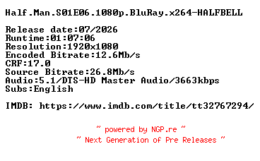 NFO for the release Half.Man.S01E06.1080p.BluRay.x264-HALFBELL by HALFBELL