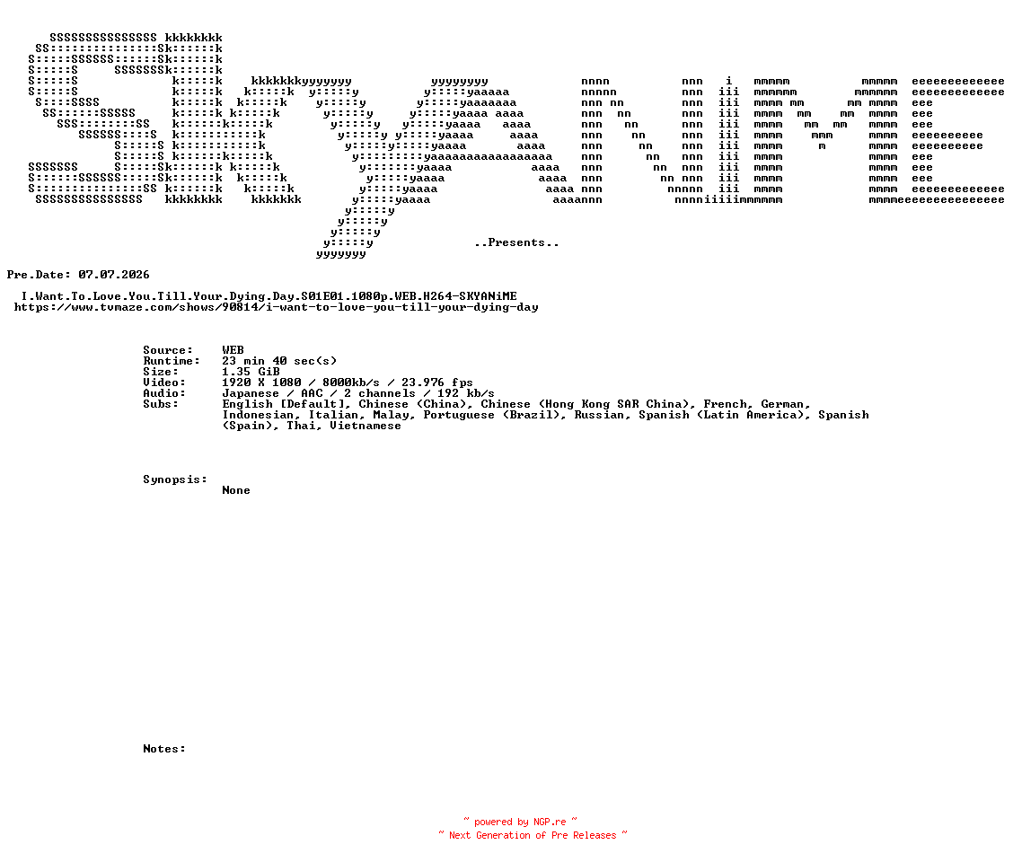 NFO for the release I.Want.To.Love.You.Till.Your.Dying.Day.S01E01.1080p.WEB.H264-SKYANiME by SKYANiME