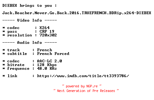 NFO for the release Jack.Reacher.Never.Go.Back.2016.TRUEFRENCH.BDRip.x264-DIEBEX by DIEBEX