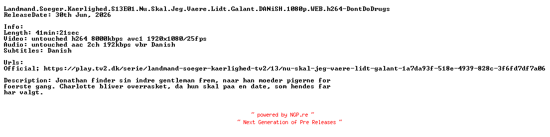 NFO for the release Landmand.Soeger.Kaerlighed.S13E01.Nu.Skal.Jeg.Vaere.Lidt.Galant.DANiSH.1080p.WEB.h264-DontDoDrugs by DontDoDrugs