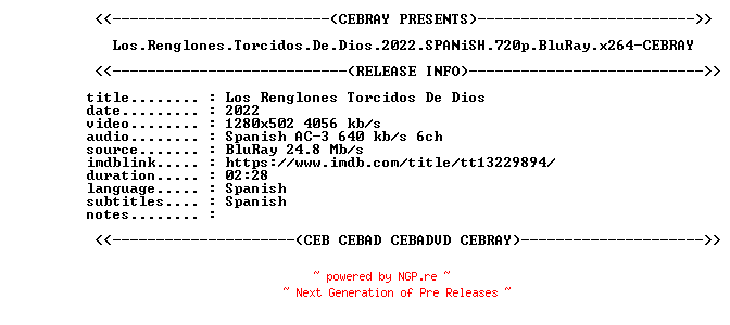NFO for the release Los.Renglones.Torcidos.De.Dios.2022.SPANiSH.720p.BluRay.x264-CEBRAY by CEBRAY