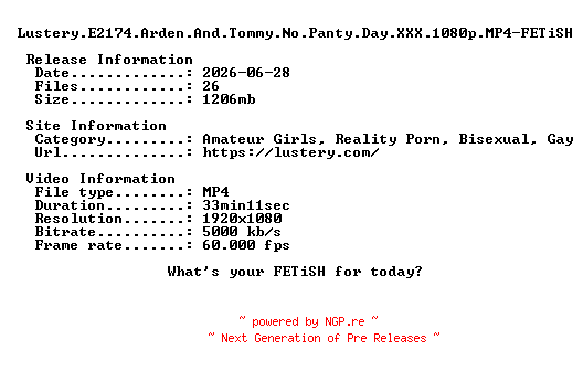 NFO for the release Lustery.E2174.Arden.And.Tommy.No.Panty.Day.XXX.1080p.MP4-FETiSH by FETiSH