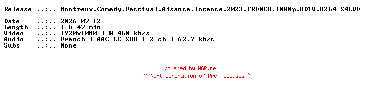 NFO for the release Montreux.Comedy.Festival.Aisance.Intense.2023.FRENCH.1080p.HDTV.H264-S4LVE by S4LVE