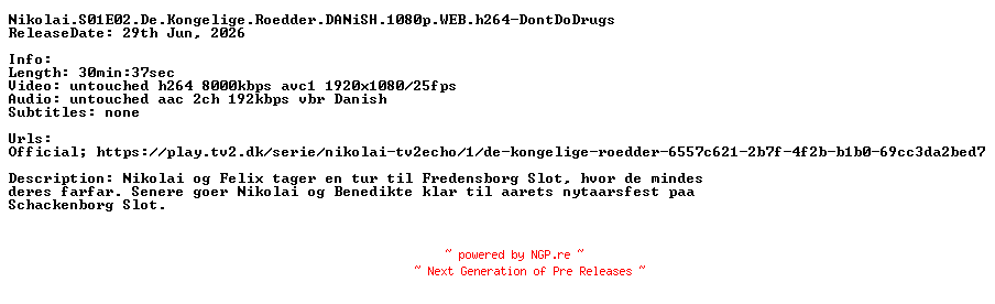 NFO for the release Nikolai.S01E02.De.Kongelige.Roedder.DANiSH.1080p.WEB.h264-DontDoDrugs by DontDoDrugs