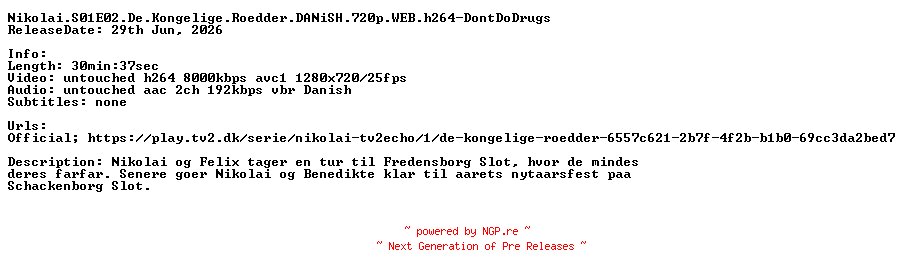 NFO for the release Nikolai.S01E02.De.Kongelige.Roedder.DANiSH.720p.WEB.h264-DontDoDrugs by DontDoDrugs