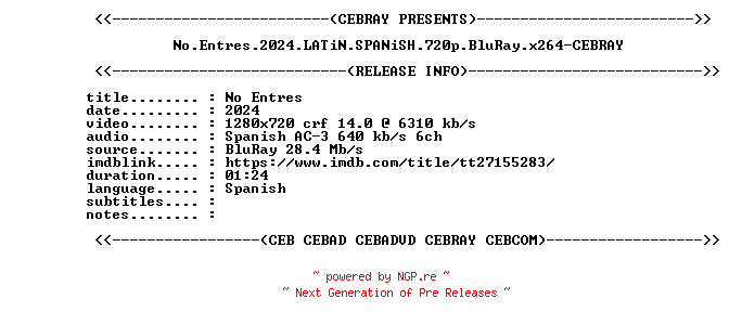 NFO for the release No.Entres.2024.LATiN.SPANiSH.720p.BluRay.x264-CEBRAY by CEBRAY