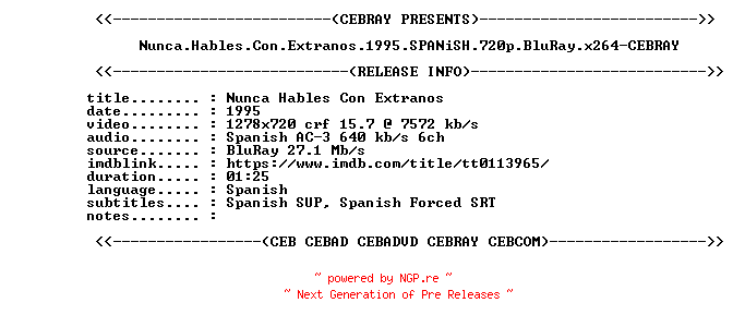 NFO for the release Nunca.Hables.Con.Extranos.1995.SPANiSH.720p.BluRay.x264-CEBRAY by CEBRAY